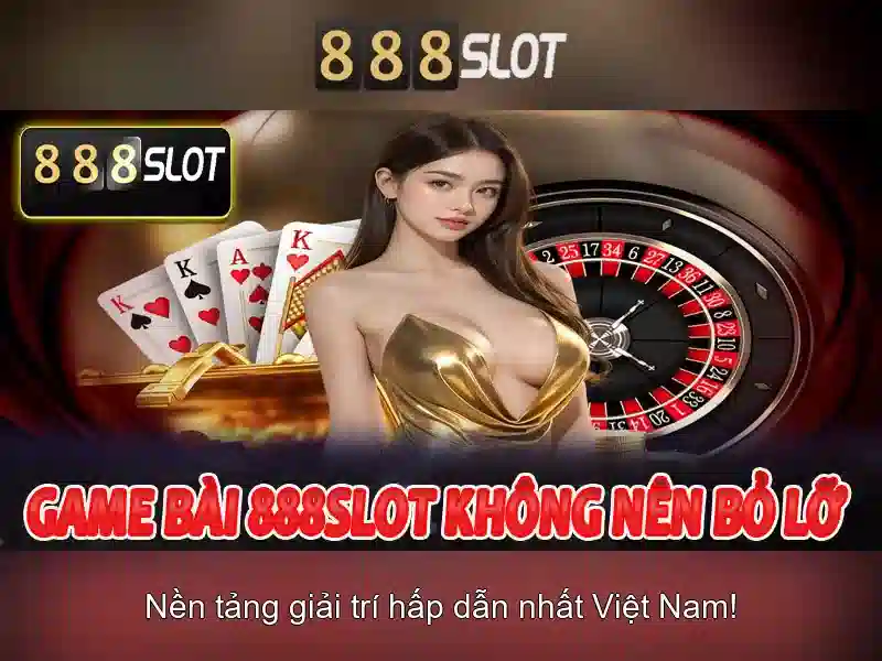 888slot - nen tang slot truc tuyen uy tin